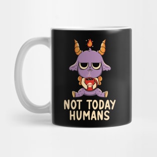 Not Today Humans by Tobe Fonseca Mug